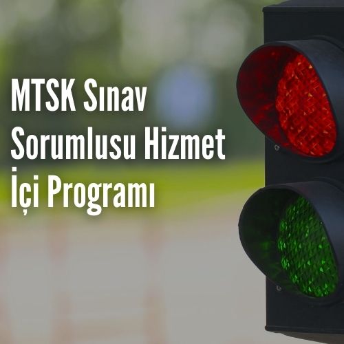 MTSK Sınav Sorumlusu Hizmet içi Programı
